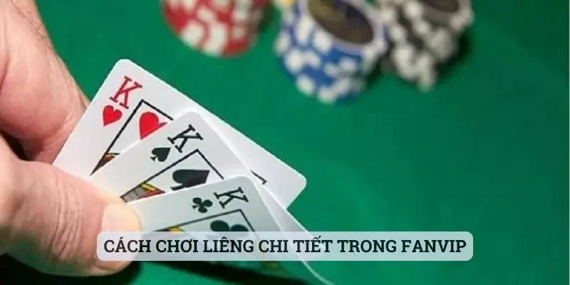 Cách chơi Liêng chi tiết trong Fanvip