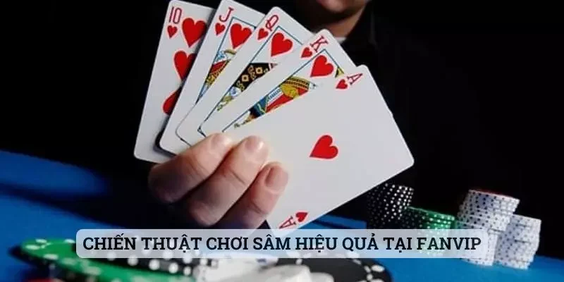 Chiến thuật chơi sâm hiệu quả tại Fanvip