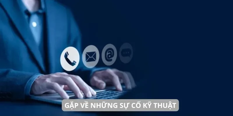 Gặp về những sự cố kỹ thuật