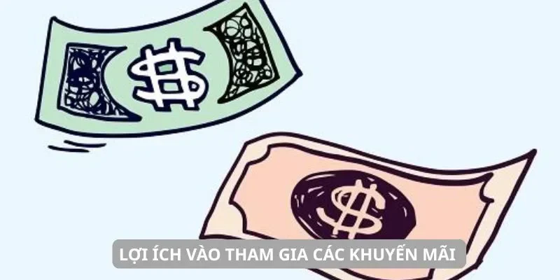 Lợi ích vào tham gia các khuyến mãi