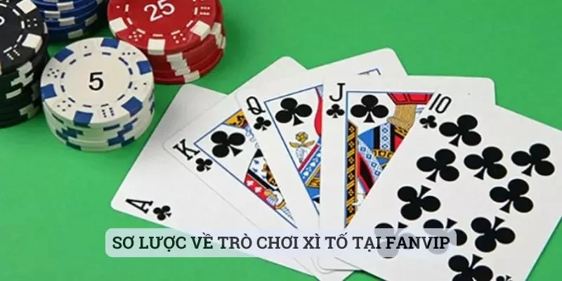 Sơ lược về trò chơi xì tố tại Fanvip